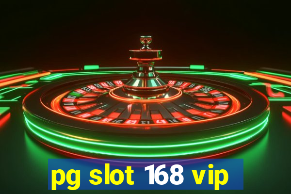 pg slot 168 vip