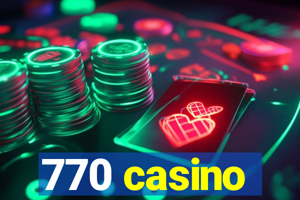 770 casino