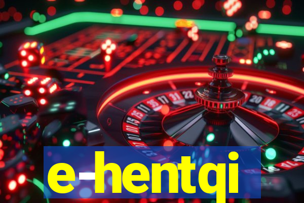 e-hentqi