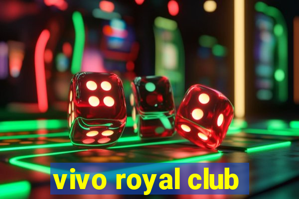 vivo royal club