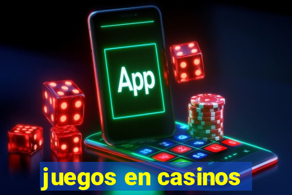 juegos en casinos