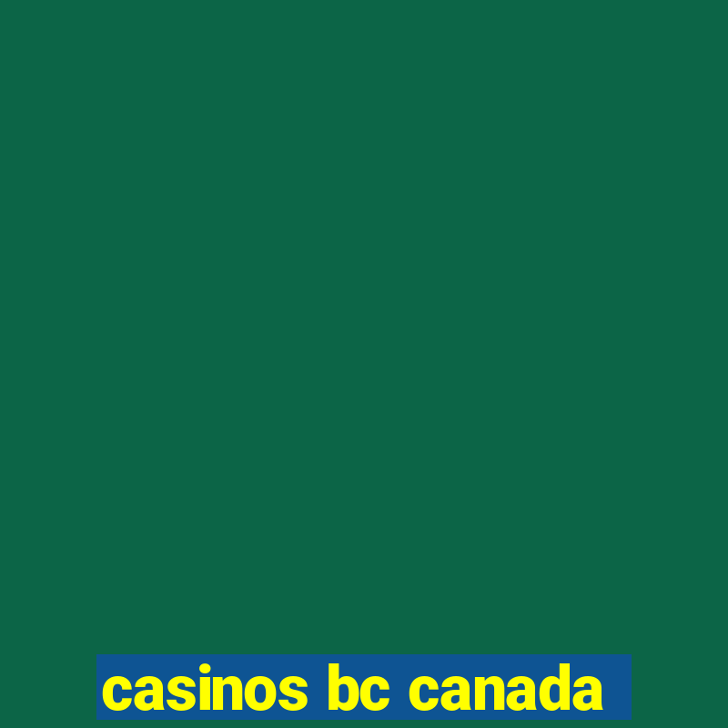 casinos bc canada