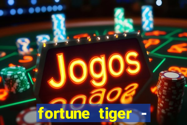 fortune tiger - horário das cartas 10x