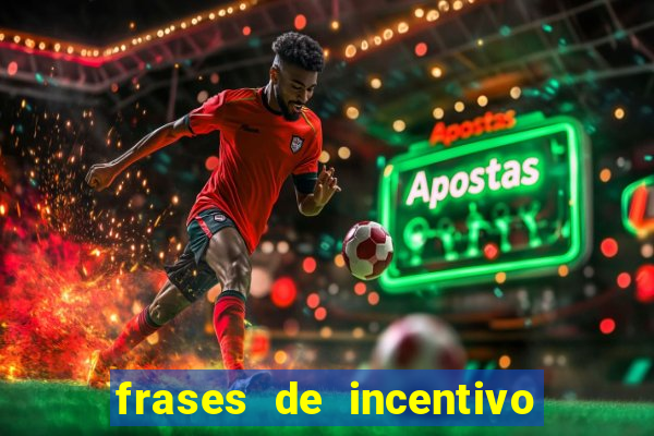 frases de incentivo para jogadores de futebol