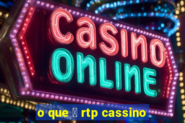 o que 茅 rtp cassino