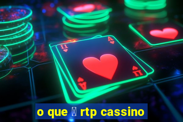 o que 茅 rtp cassino