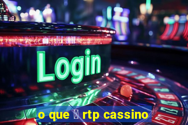 o que 茅 rtp cassino