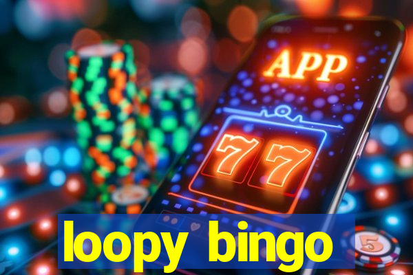 loopy bingo