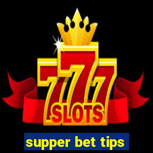 supper bet tips