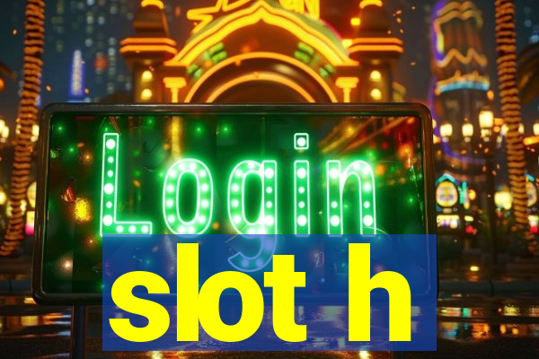 slot h