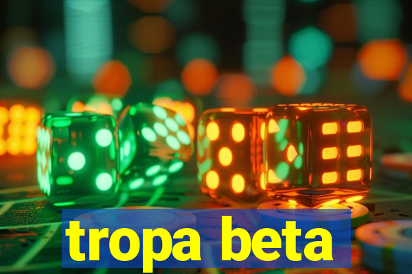 tropa beta