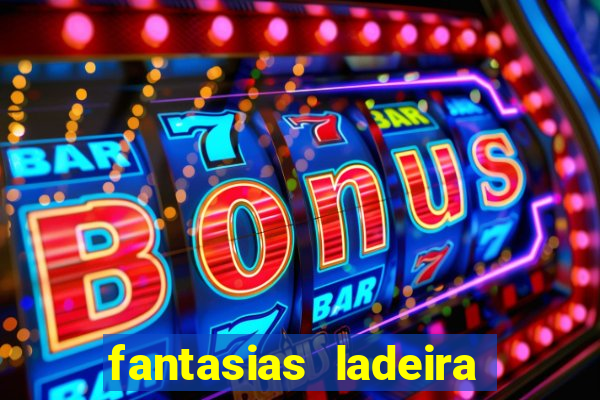 fantasias ladeira porto geral