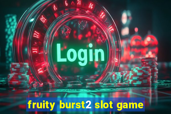 fruity burst2 slot game