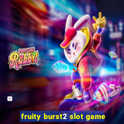 fruity burst2 slot game