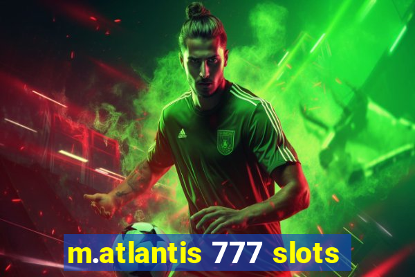 m.atlantis 777 slots