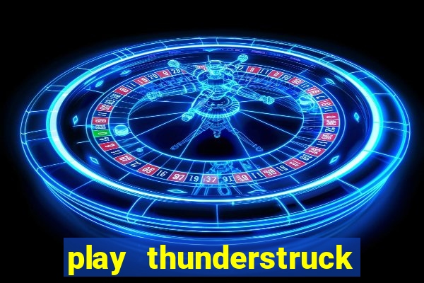 play thunderstruck ii video bingo