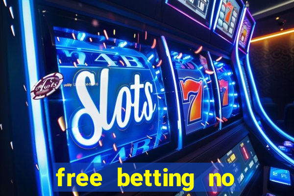 free betting no deposit required