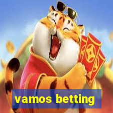 vamos betting