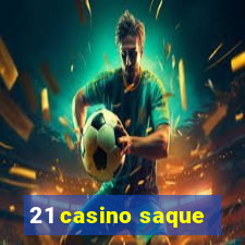 21 casino saque