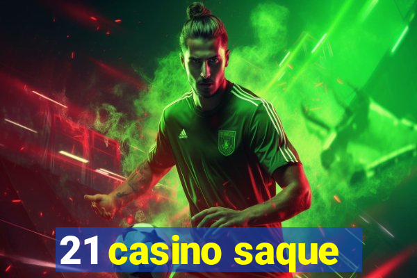 21 casino saque