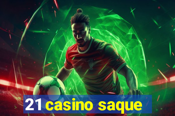 21 casino saque