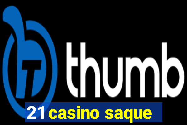 21 casino saque