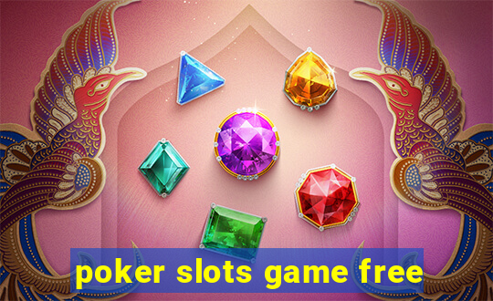 poker slots game free