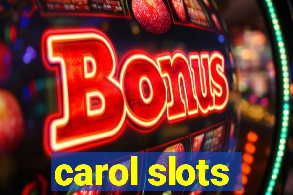 carol slots