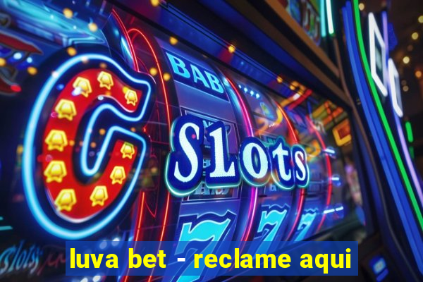 luva bet - reclame aqui