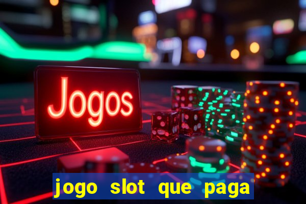 jogo slot que paga de verdade