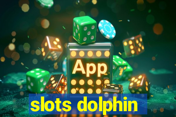 slots dolphin