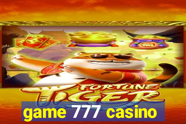 game 777 casino