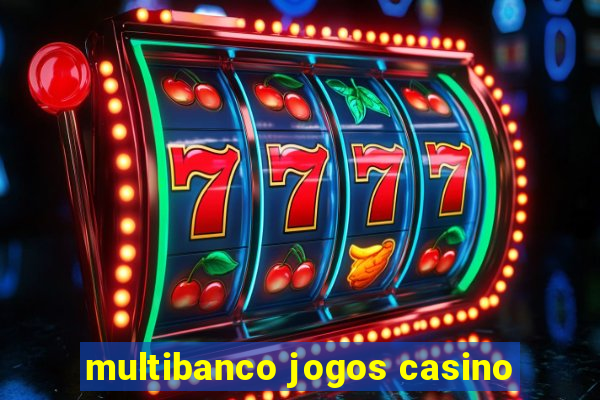 multibanco jogos casino