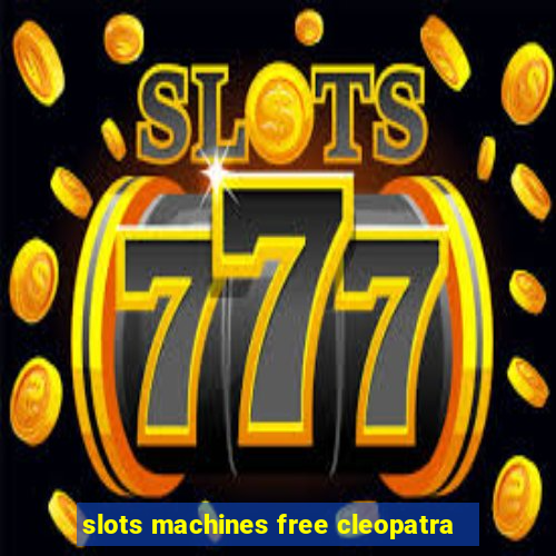 slots machines free cleopatra