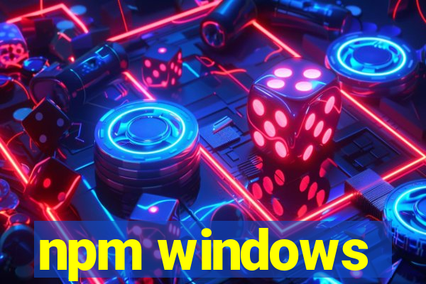 npm windows