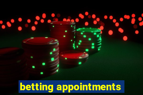 betting appointments