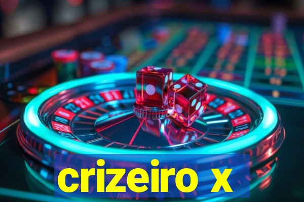 crizeiro x