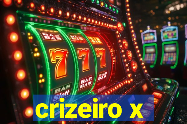 crizeiro x