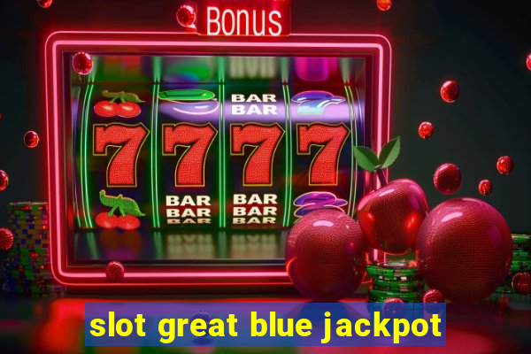 slot great blue jackpot