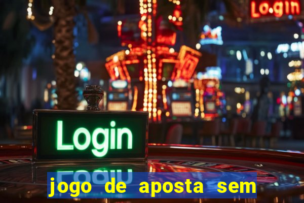 jogo de aposta sem depositar nada