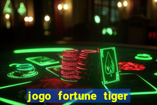 jogo fortune tiger como ganhar