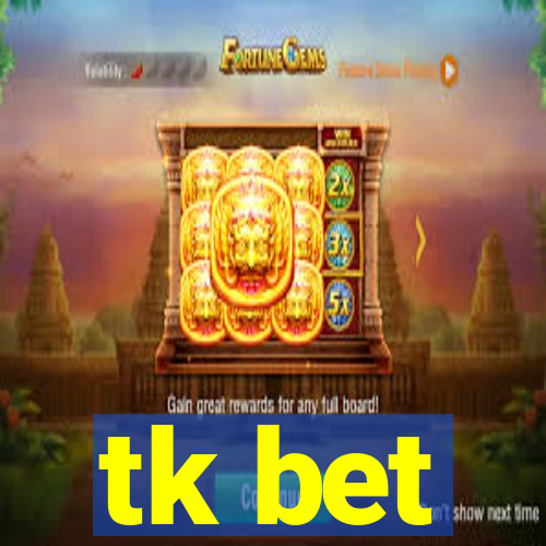 tk bet