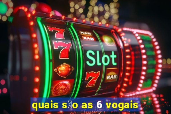 quais s茫o as 6 vogais