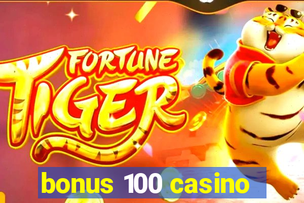 bonus 100 casino