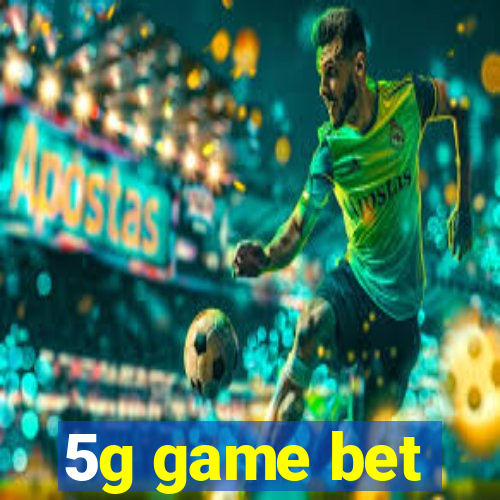 5g game bet