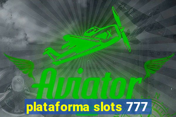 plataforma slots 777