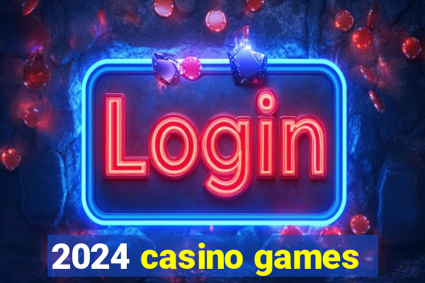 2024 casino games