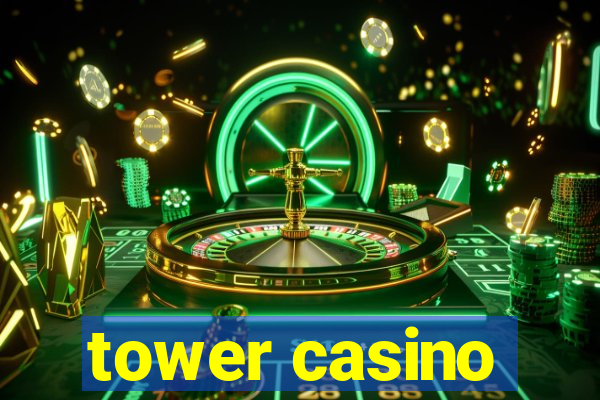 tower casino