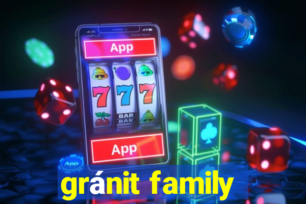 gránit family