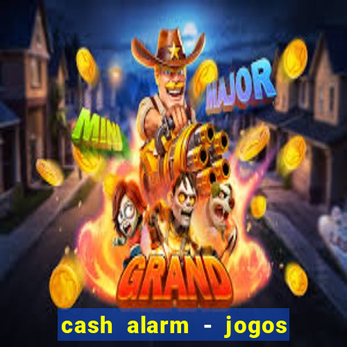 cash alarm - jogos e prêmios